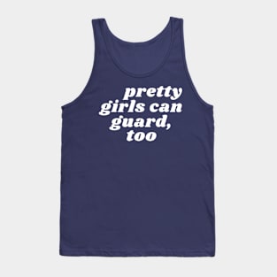 Pretty Girls Can Guard, Too Tank Top